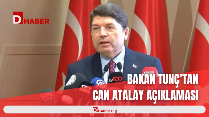 BAKAN TUNÇ’TAN CAN ATALAY AÇIKLAMASI